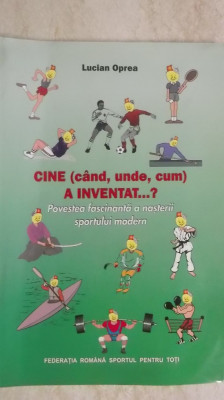 Lucian Oprea - Cine (cand, unde, cum) a inventat ... ? foto