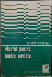 ANDREI CIURUNGA (ROBERT CAHULEANU): VINOVAT PENTRU ACESTE CUVINTE (VERSURI) [editia princeps, 1972], 1983