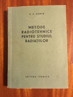 A. A. Sanin - Metode radiotehnice pentru studiul radiatiilor (1957) foto