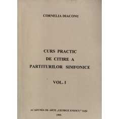 Curs Practic De Citire A Partiturilor Simfonice Vol. 1 - Cornelia Diaconu , F828
