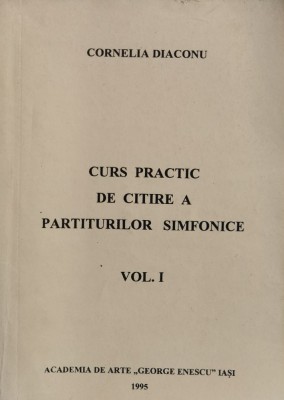 Curs Practic De Citire A Partiturilor Simfonice Vol. 1 - Cornelia Diaconu , F828 foto