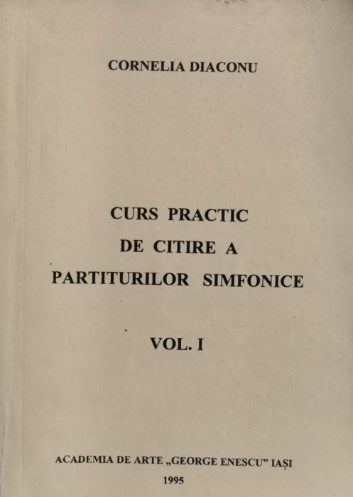 Curs Practic De Citire A Partiturilor Simfonice Vol. 1 - Cornelia Diaconu ,561013