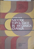Metode Topologice in Mecanica Clasica - A. Iacob, Editura Academiei Romane, 1972, 174 pagini, Romana