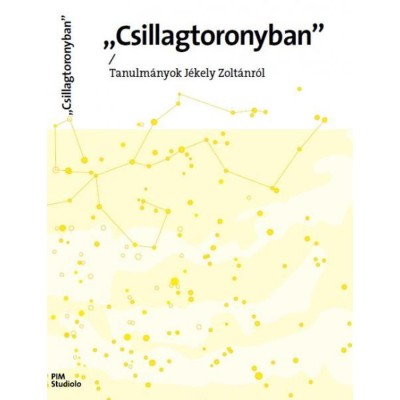 Csillagtoronyban - Tanulm&amp;aacute;nyok J&amp;eacute;kely Zolt&amp;aacute;nr&amp;oacute;l - Palk&amp;oacute; G&amp;aacute;bor foto