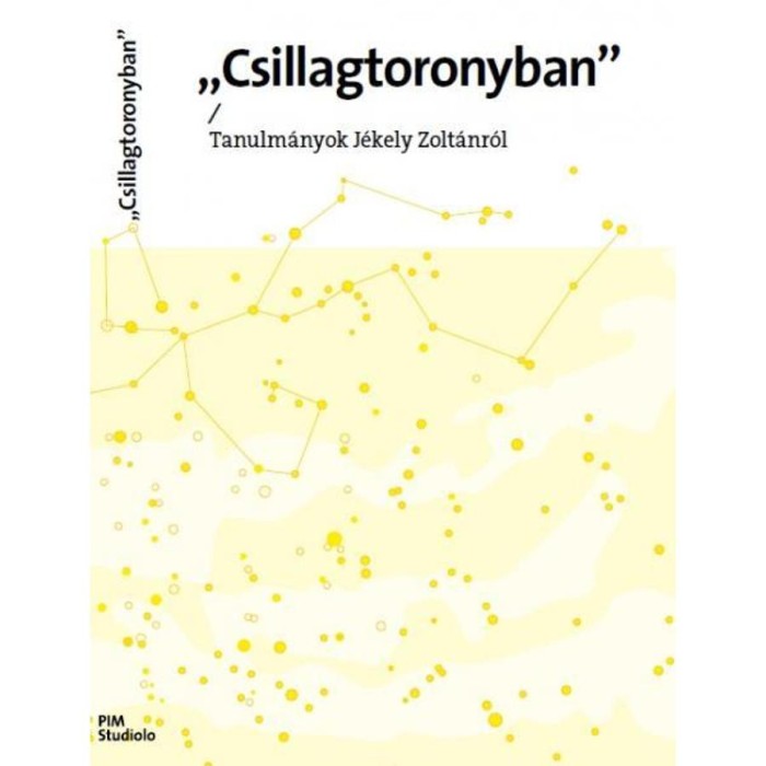 Csillagtoronyban - Tanulm&aacute;nyok J&eacute;kely Zolt&aacute;nr&oacute;l - Palk&oacute; G&aacute;bor