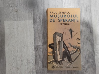 Musuroiul de sperante de Paul Strepol foto