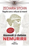 Regele care a refuzat sa moara - Zecharia Sitchin - Prestige