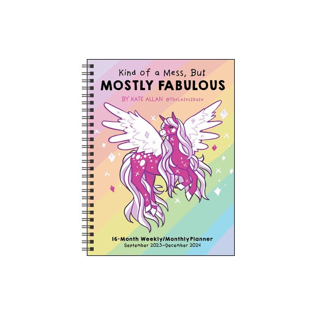 Kind of a Mess, But Mostly Fabulous 16-Month 2023-2024 Weekly/Monthly Planner CA