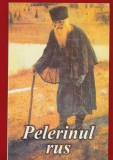 &quot;Pelerinul rus&quot; - Editura Egumenita 2019