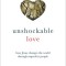 Unshockable Love: How Jesus Changes the World Through Imperfect People