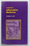 A GUIDE TO ALTERNATIVE MEDICINE by DONALD LAW , 1982 , PREZINTA URME DE UZURA