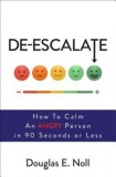 De-Escalate: How to Calm an Angry Person in 90 Seconds or Less
