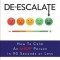 de-Escalate: How to Calm an Angry Person in 90 Seconds or Less