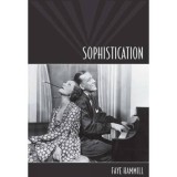 Sophistication: A Literary and Cultural History, Faye Hammill