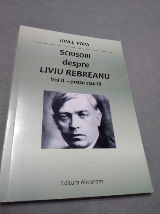 SCRISORI DESPRE LIVIU REBREANU VOL 2 PROZA SCURTA AUTOGRAFUL AUTORULUI