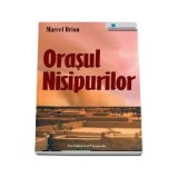 ORASUL NISIPURILOR de MARCEL BRION , 2007
