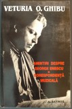 VETURIA O. GHIBU - AMINTIRI DESPRE GEORGE ENESCU / CORESPONDENTA MUZICALA (1999)