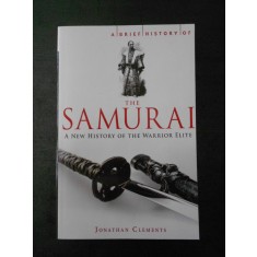 JONATHAN CLEMENTS - A BRIEF HISTORY OF THE SAMURAI (limba engleza)