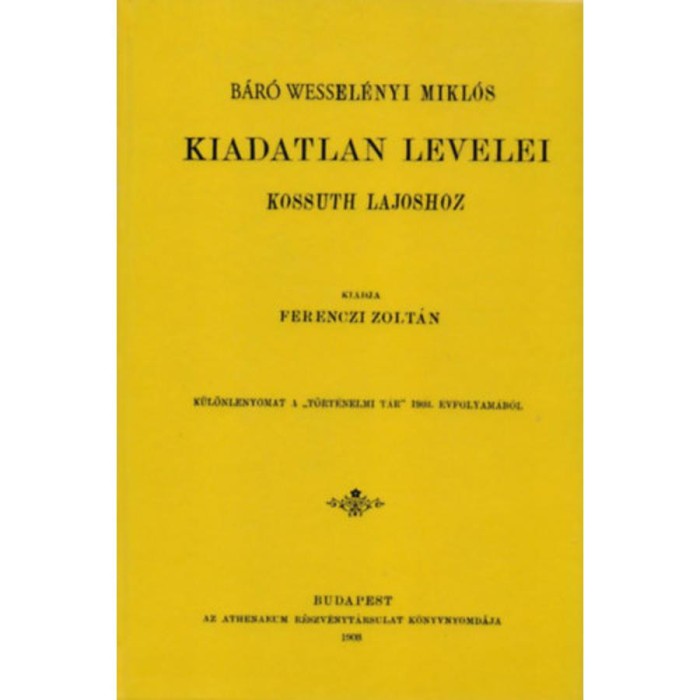 B&aacute;r&oacute; Wessel&eacute;nyi Mikl&oacute;s kiadatlan levelei Kossuth Lajoshoz - FERENCZI ZOLT&Aacute;N