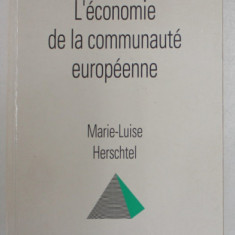 L 'ECONOMIE DE LA COMMUNAUTE EUROPEENNE par MARIE - LUISE HERTSCHEL , 1993