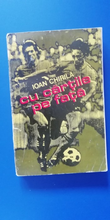 myh 547s - FOTBAL - IOAN CHIRILA - CU CARTILE PE FATA