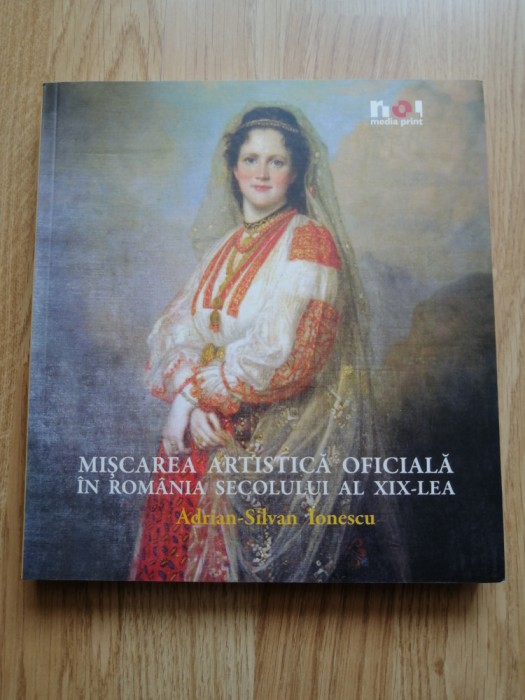 Miscarea artistica oficiala in Romania secolului al xix-lea - A. Silvan Ionescu