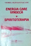 Cumpara ieftin Energia care vindeca. Spiritoterapia - Viorel Olivian Pascanu, Editura Moldova, 1993, 200 pagini