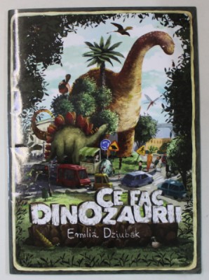CE FAC DINOZAURII de EMILIA DZIUBAK , 2021 foto
