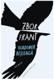 Zbor frant - Vladimir Besleaga - Editura Cartier