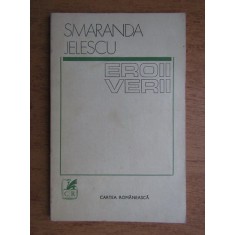 Smaranda Jelescu - Eroii verii (cu autograful si dedicatia autorului)
