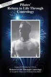 Pilates&#039; Return to Life Through Contrology: Revised Edition for the 21st Century