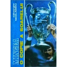 Gheorghe Nicolaescu - Mingea, o copie a soarelui