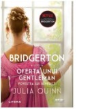 Bridgerton. Oferta unui gentleman. Povestea lui Benedict. Volumul 3 - Julia Quinn, Bianca Paulevici