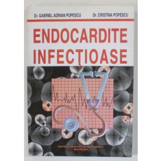 ENDOCARDITE INFECTIOASE de Dr. GABRIEL ADRIAN POPESCU si Dr. CRISTINA POPESCU , 1999