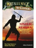 Cumpara ieftin Ninja si samurai. Seria Portalul Magic. Infojurnal. Editia a II-a/Mary Pope Osborne, Natalie Pope Boyce