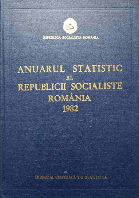 ANUARUL STATISTIC AL REPUBLICII SOCIALISTE ROMANIA 1982-NECUNOSCUT foto