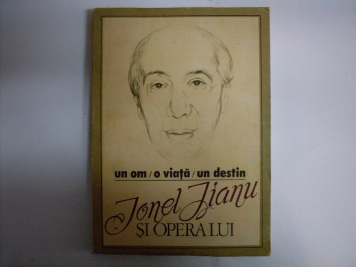 Un Om O Viata Un Destin Ionel Jianu Si Opera Lui - Necunoscut , 20159