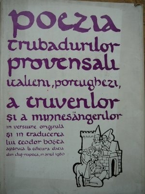 Poezia trubadurilor provensali , italieni , portughezi , a truverilor si a minnesangerilor