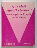 QUI ETAIT RUDOLF STEINER ? UNE EPOPEE DE L ' ESPRIT AU 20 SIECLE par S. RIHOUET - COROZE , 1973