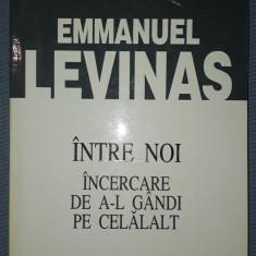 Emmanuel Levinas - Intre noi * Incercare de a-l gandi pe celalalt