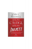 Uneori c&acirc;ştigi, uneori &icirc;nveţi - Paperback brosat - John C. Maxwell - Amaltea