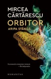 Orbitor - Aripa st&acirc;ngă - Paperback brosat - Mircea Cărtărescu - Humanitas