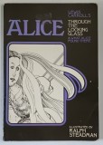 ALICE THROUGH THE LOOKING GLASS AND WHAT ALICE FOUND THERE , illustrated by RALPH STEADMAN , text by LEWIS CARROLLS ,1975