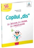 Cumpara ieftin Copilul "dis". Sa-l intelegem, sa-l sprijinim, sa-l punem in valoare/Francoise Chee