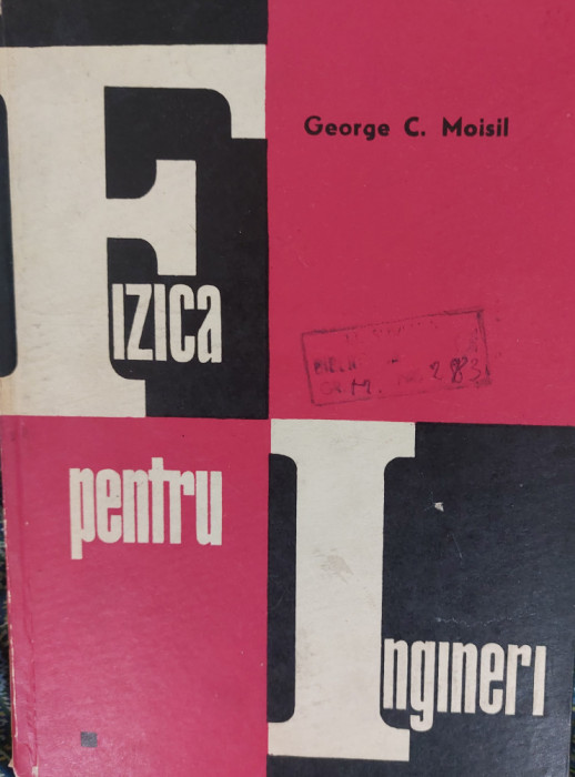 Fizica pentru ingineri- G. Moisil (1967)