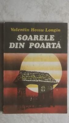 Valentin Hossu-Longin - Soarele din poarta (vezi detalii pentru livrare in tara) foto
