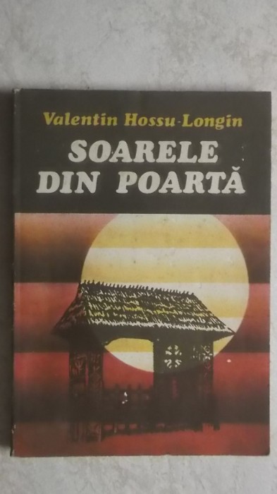Valentin Hossu-Longin - Soarele din poarta (vezi detalii pentru livrare in tara)