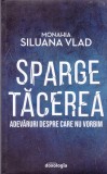 AS - MONAHIA SILUANA VLAD - SPARGE TACEREA, ADEVARURI DESPRE CARE NU VORBIM