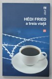 A TREIA VIATA de HEDI FRIED , 2011