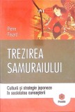 TREZIREA SAMURAIULUI. CULTURA SI STRATEGIE JAPONEZA IN SOCIETATEA CUNOASTERII-P. FAYARD-266375